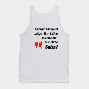 What would life be without salsa black text Tank Top